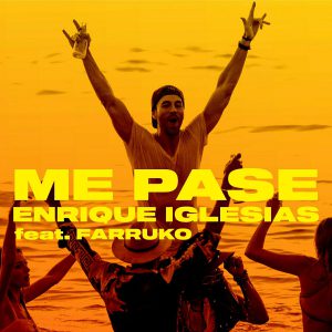Enrique Iglesias – ME PASE (feat. Farruko)