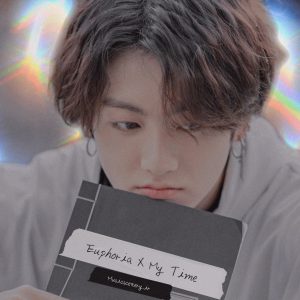 Jungkook – Euphoria X My Time Mashup