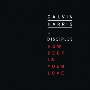 Calvin Harris Disciples – How Deep Is Your Love